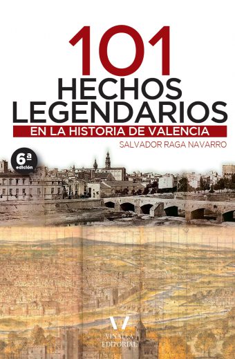 101 Hechos Legendarios en la Historia de Valencia