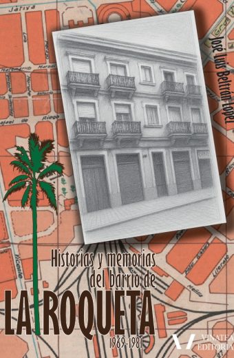 HISTORIAS Y MEMORIAS DEL BARRIO DE LA ROQUETA (1969-1981)